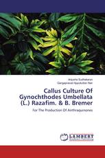 Callus Culture Of Gynochthodes Umbellata (L.) Razafim. & B. Bremer