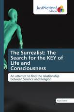 The Surrealist: The Search for the KEY of Life and Consciousness
