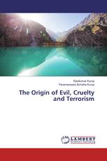 The Origin of Evil, Cruelty and Terrorism