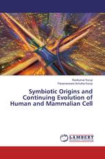 Symbiotic Origins and Continuing Evolution of Human and Mammalian Cell