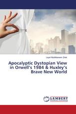 Apocalyptic Dystopian View in Orwell’s 1984 & Huxley’s Brave New World