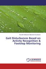 Gait Disturbances Based on Activity Recognition & Footstep Monitoring