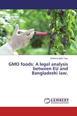 GMO foods: A legal analysis between EU and Bangladeshi law.
