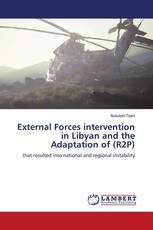 External Forces intervention in Libyan and the Adaptation of (R2P)