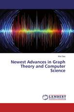 Newest Advances in Graph Theory and Computer Science