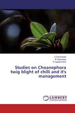 Studies on Choanephora twig blight of chilli and it's management