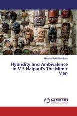 Hybridity and Ambivalence in V S Naipaul's The Mimic Men