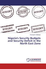 Nigeria's Security Budgets and Security Deficit in the North East Zone