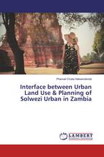 Interface between Urban Land Use & Planning of Solwezi Urban in Zambia