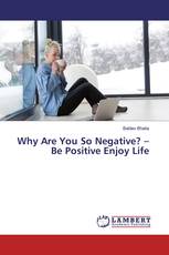 Why Are You So Negative? – Be Positive Enjoy Life