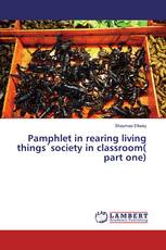 Pamphlet in rearing living things᾿society in classroom( part one)
