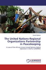 The United Nations-Regional Organizations Partnership in Peacekeeping