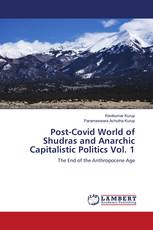 Post-Covid World of Shudras and Anarchic Capitalistic Politics Vol. 1