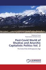 Post-Covid World of Shudras and Anarchic Capitalistic Politics Vol. 2