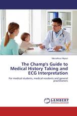 The Champ's Guide to Medical History Taking and ECG Interpretation