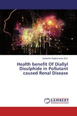 Health benefit Of Diallyl Disulphide in Pollutant caused Renal Disease