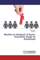 Muslim as Unequal: A Socio-Economic Study of Jharkhand