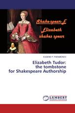 Elizabeth Tudor: the tombstone for Shakespeare Authorship