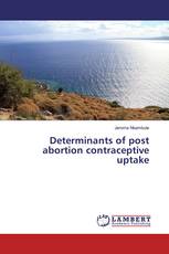 Determinants of post abortion contraceptive uptake