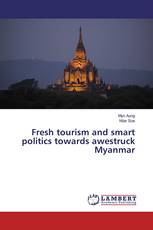 Fresh Tourism and Smart Politics Towards Awestruck Myanmar