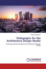 Pedagogies for the Architecture Design Studio