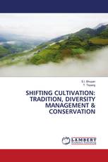 SHIFTING CULTIVATION: TRADITION, DIVERSITY MANAGEMENT & CONSERVATION