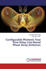 Configurable Photonic True Time Delay Line-Based Phase Array Antennas