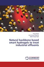 Natural backbone based smart hydrogels to treat industrial effluents