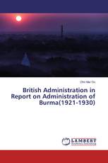 British Administration in Report on Administration of Burma(1921-1930)