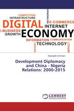 Development Diplomacy and China - Nigeria Relations: 2000-2015