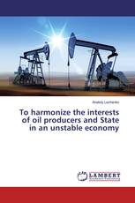 To harmonize the interests of oil producers and State in an unstable economy