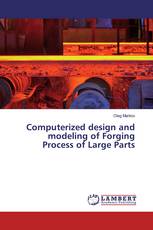 Computerized design and modeling of Forging Process of Large Parts