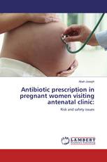 Antibiotic prescription in pregnant women visiting antenatal clinic: