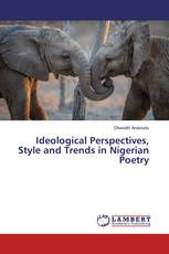 Ideological Perspectives, Style and Trends in Nigerian Poetry