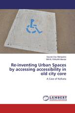 Re-inventing Urban Spaces by accessing accessibility in old city core