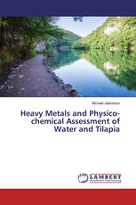 Heavy Metals and Physico-chemical Assessment of Water and Tilapia