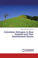 Colombian Refugees in New Zealand and Their Resettlement Stories