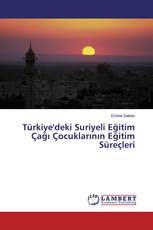 Türkiye'deki Suriyeli Eğitim Çağı Çocuklarının Eğitim Süreçleri