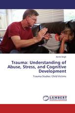 Trauma: Understanding of Abuse, Stress, and Cognitive Development