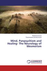 Mind, Panpsychism and Healing- The Neurology of Mesmerism