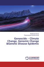 Geneocide – Climate Change, Genomic Change &Genetic Disease Epidemic