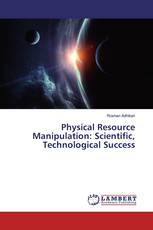 Physical Resource Manipulation: Scientific, Technological Success
