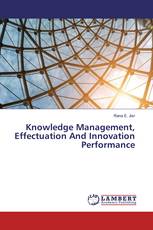 Knowledge Management, Effectuation And Innovation Performance