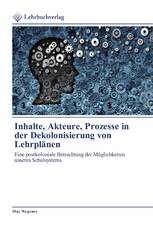 Inhalte, Akteure, Prozesse in der Dekolonisierung von Lehrplänen