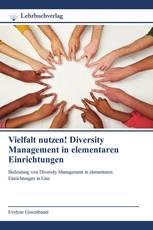 Vielfalt nutzen! Diversity Management in elementaren Einrichtungen