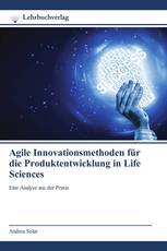 Agile Innovationsmethoden für die Produktentwicklung in Life Sciences