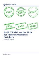 FAIR TRADE aus der Sicht der südosteuropäischen Peripherie