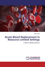 Acute Blood Replacement in Resource Limited Settings