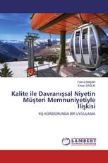 Kalite ile Davranışsal Niyetin Müşteri Memnuniyetiyle İlişkisi