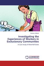Investigating the Experiences of Workers in Exclusionary Communities